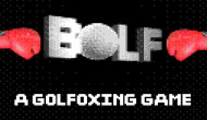 BOLF: A Golfoxing Game